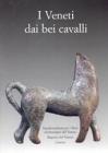 I Veneti dai bei cavalli I Veneti dai bei cavalli