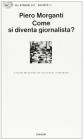Come si diventa giornalista? Il mondo dei giornali nel racconto di un testimone