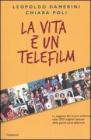 La vita � un telefilm. La saggezza del nuovo millennio nelle 2020 migliori battute delle grandi serie televisive