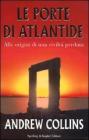 Le porte di Atlantide. Alle origini di una civilt� perduta