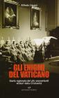 Gli enigmi del Vaticano. Storia ragionata dei pi� sconcertanti misteri della cristianit�
