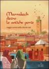 Marrakech dietro le antiche porte. Viaggio curioso nella citt� dei riad