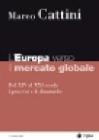 L' Europa verso il mercato globale. Dal XIV al XXI secolo. I processi e le dinamiche L' Europa verso il mercato globale. Dal XIV al XXI secolo. I processi e le dinamiche