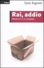 Rai, addio. Memorie di un ex consigliere