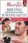 Bere vino per restare sempre in buona salute Bere vino per restare sempre in buona salute