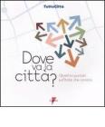 Dove va la citt�? Obiettivi puntati sull'Italia che cambia