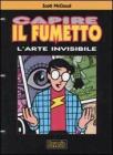 Capire il fumetto. L'arte invisibile Capire il fumetto. L'arte invisibile