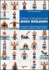 Il libro completo del body building Il libro completo del body building