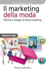 Il marketing della moda. Politiche e strategie di fashion marketing Il marketing della moda. Politiche e strategie di fashion marketing