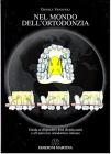 Nel mondo dell'ortodonzia. Guida ai dispositivi fissi distalizzanti e dall'universo ortodontico italiano Nel mondo dell'ortodonzia. Guida ai dispositivi fissi distalizzanti e dall'universo ortodontico italiano