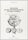 Processi di decolonizzazione in Asia e Africa Processi di decolonizzazione in Asia e Africa