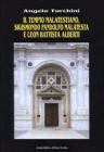 Il tempio malatestiano. Sigismondo Pandolfo Malatesta e Leon Battista Alberti
