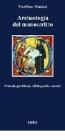 Archeologia del manoscritto. Metodi, problemi, bibliografia recente