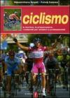 Ciclismo. La tecnica, la preparazione, i materiali per amatori e professionisti Ciclismo. La tecnica, la preparazione, i materiali per amatori e professionisti