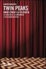 David Lynch e la filosofia. La loggia nera, la garmonbozia e altri enigmi metafisici