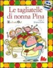 Le tagliatelle di nonna Pina. Con CD Audio