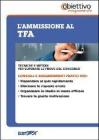 L' ammissione al TFA. Tecniche e metodi per superare le prove del concorso