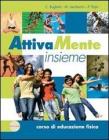 Attivamente insieme. Corso di educazione fisica. Con espansione online. Per le Scuole superiori