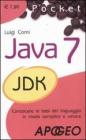Java 7. Conoscere le basi del linguaggio in modo semplice e veloce. E-book