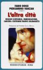 L' altra citt�. Disagi giovanile, immigrazione, carceri. Costruire nuove solidariet�