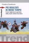 Pi� risultati in meno tempo. Come migliorare la gestione delle proprie attivit� lavorative