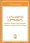 Il commercio elettronico. Profili di diritto internazionale tributario, comunitario e interno