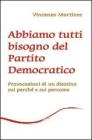 Abbiamo tutti bisogno del Partito Democratico. Provocazione di un diessino sui perch� e sui percome
