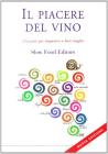 Il piacere del vino. Manuale per imparare a bere meglio