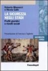 La sicurezza negli stadi. Profili giuridici e risvolti sociali La sicurezza negli stadi. Profili giuridici e risvolti sociali