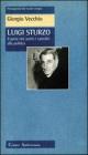 Luigi Sturzo. Il prete che port� i cattolici alla politica