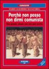 Perch� non posso non dirmi comunista. Una grande utopia che non pu� morire