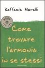 Come trovare l'armonia in se stessi Come trovare l'armonia in se stessi