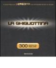 La ghigliottina. 300 giochi da risolvere