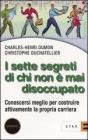 I sette segreti di chi non � mai disoccupato. Conoscersi meglio per costruire attivamente la propria carriera