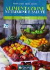 Alimentazione, nutrizione e salute. Con quaderno operativo. Con espansione online. Per le Scuole superiori