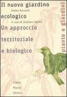 Il nuovo giardino ecologico. Un approccio territoriale e biologico Il nuovo giardino ecologico. Un approccio territoriale e biologico