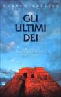 Gli ultimi dei. Alla ricerca dell'eredit� negata degli angeli