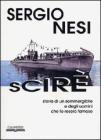 Scir�. Storia di un sommergibile e degli uomini che lo resero famoso