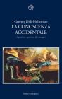 La conoscenza accidentale. Apparizione e sparizione delle immagini
