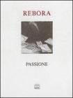 Passione di Clemente Maria Rebora. Testimonianze rosminiane e poesie. Con una nota di Eugenio Montale