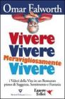 Vivere, vivere, meravigliosamente vivere