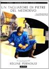 Una giornata con... Un tagliatore di pietre del Medioevo in compagnia di R�gine Pernoud
