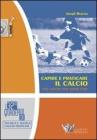 Capire e praticare il calcio. Far sapere per saper fare Capire e praticare il calcio. Far sapere per saper fare