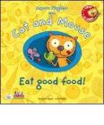 Cat and mouse. Eat good food! Con CD Audio