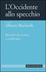 L' Occidente allo specchio. Modelli di società a confronto L' Occidente allo specchio. Modelli di società a confronto