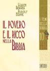 Il povero e il ricco nella Bibbia. Temi della Bibbia vol.10