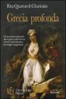 Grecia profonda. Un inconsueto itinerario alla scoperta della Grecia minore e pi� autentica