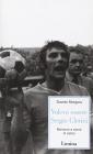 Volevo essere Sergio Clerici. Memorie e storie di calcio
