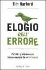 Elogio dell'errore. Perch� i grandi successi iniziano sempre da un fallimento