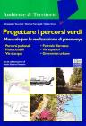 Progettare i percorsi verdi. Manuale per la realizzazione di greenways